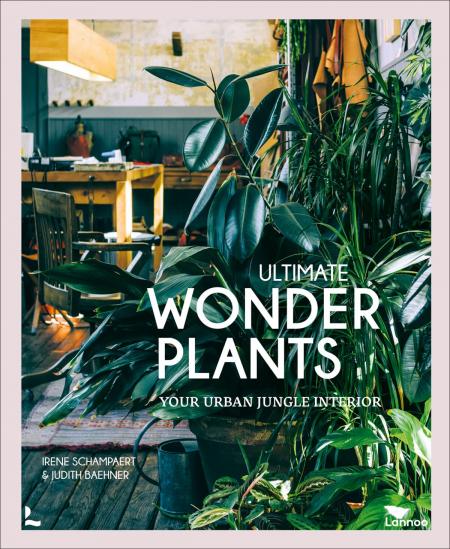 книга Ultimate Wonder Plants: Your Urban Jungle Interior, автор: Judith Baehner
