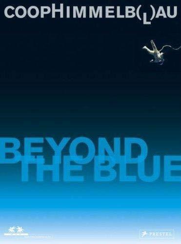книга Coop Himmelb(l)au. Beyond the Blue, автор: Peter Noever (Editor)