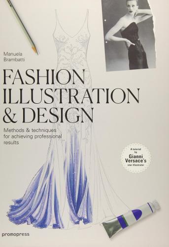 книга Fashion Illustration & Design: Методи і технології для створення професійних дизайнів, автор: Manuela Brambatti