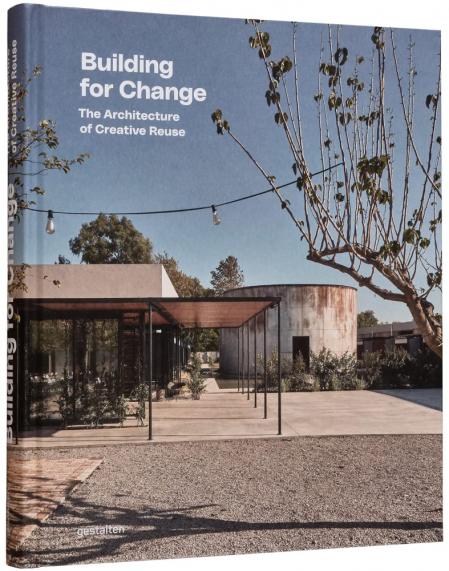 книга Building for Change: Architecture of Creative Reuse, автор: gestalten & Ruth Lang