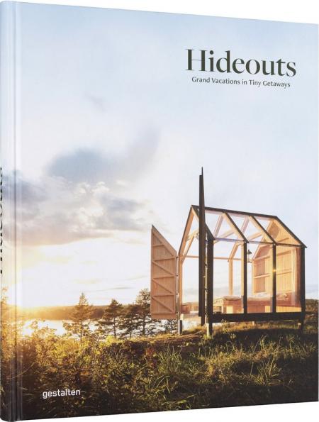 обложка книги Hideouts: Grand Vacations in Tiny Getaways книга Hideouts: Grand Vacations in Tiny Getaways, автор: