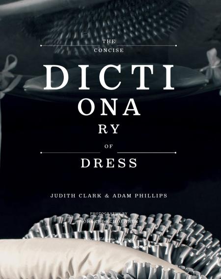 обложка книги The Concise Dictionary of Dress книга The Concise Dictionary of Dress, автор: Judith Clark, Adam Phillips, Norbert Schoerner