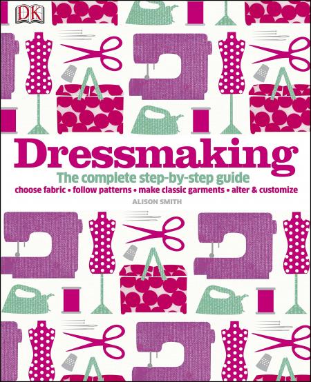 книга Dressmaking: The Complete Step-by-step Guide, автор: Alison Smith