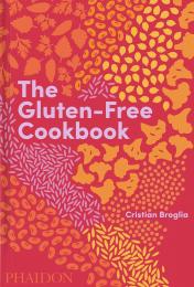  The Gluten-Free Cookbook: 350 Delicious and Naturally Gluten-Free Recipes from More than 80 Countries, автор: Cristian Broglia