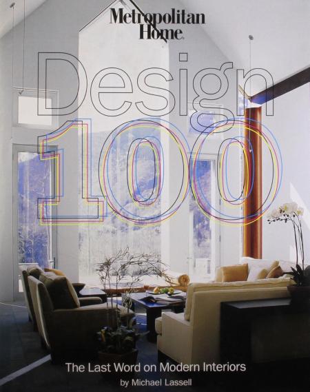 обложка книги Metropolitan Home Design 100: The Last Word on Modern Interiors книга Metropolitan Home Design 100: The Last Word on Modern Interiors, автор: Michael Lassell