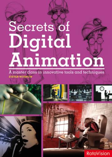 обложка книги Secrets of Digital Animation: A Master Class in Innovative Tools and Techniques книга Secrets of Digital Animation: A Master Class in Innovative Tools and Techniques, автор: Steven Withrow