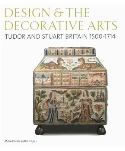 обложка книги Design and the Decorative Arts: Tudor and Stuart Britain 1500-1714 книга Design and the Decorative Arts: Tudor and Stuart Britain 1500-1714, автор: Michael Snodin, John Styles