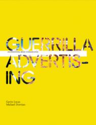 Guerrilla Advertising: Unconventional Brand Communication, автор: Gavin Lucas, Michael Dorrian