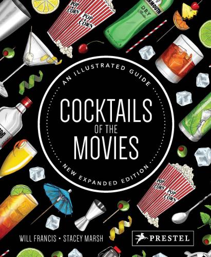 книга Cocktails of the Movies. На Illustrated Guide to Cinematic Mixology: New Expanded Edition, автор: Francis Will, Marsh Stacey