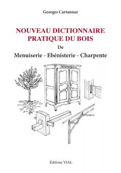 обложка книги Nouveau Dictionnaire pratique du bois. De menuiserie, ebenisterie, charpente книга Nouveau Dictionnaire pratique du bois. De menuiserie, ebenisterie, charpente, автор: Georges Cartannaz