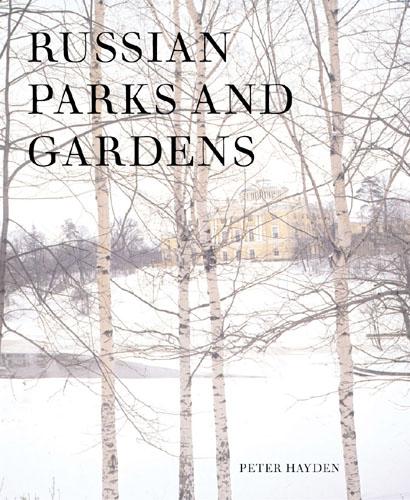 обложка книги Russian Parks and Gardens книга Russian Parks and Gardens, автор: Peter Hayden