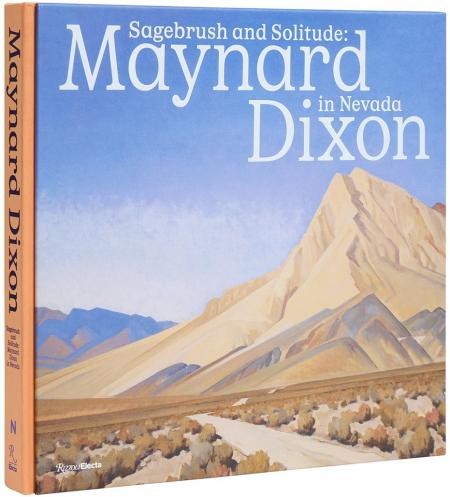 книга Sagebrush and Solitude: Maynard Dixon in Nevada, автор: Ann M. Wolfe, Donald J. Hagerty, Ann Keniston, John Ott