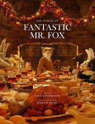 Fantastic Mr. Fox: The Making of the Motion Picture Wes Anderson