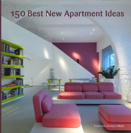 обложка книги 150 Best New Apartment Ideas книга 150 Best New Apartment Ideas, автор: Francesc Zamora Mola