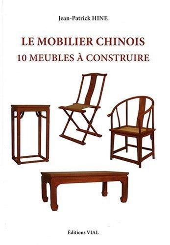 обложка книги Le mobilier chinois. 10 meubles a construire книга Le mobilier chinois. 10 meubles a construire, автор: Jean-Pierre Hine