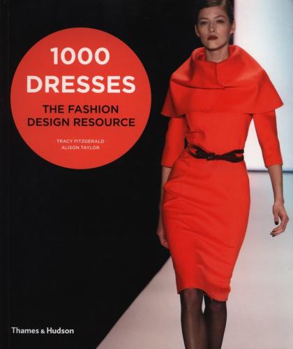 обложка книги 1000 Dresses: The Fashion Design Resource книга 1000 Dresses: The Fashion Design Resource, автор: Tracy Fitzgerald, Alison Taylor
