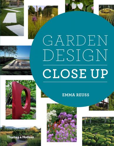обложка книги Garden Design Close Up книга Garden Design Close Up, автор: Emma Reuss