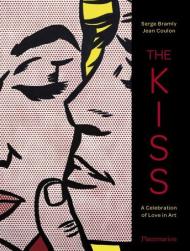 The Kiss: A Celebration of Love in Art, автор: Serge Bramly, Jean Coulon