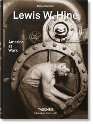 Lewis W. Hine. America at Work Lewis W. Hine, Peter Walther