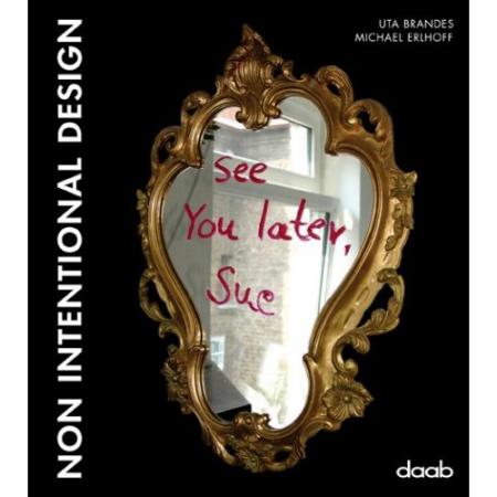 книга Non Intentional Design (NID), автор: Uta Brandes, Michael Erlhoff