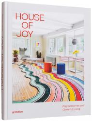 House of Joy: Playful Homes and Cheerful Living, автор: 