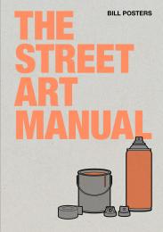 The Street Art Manual Bill Posters