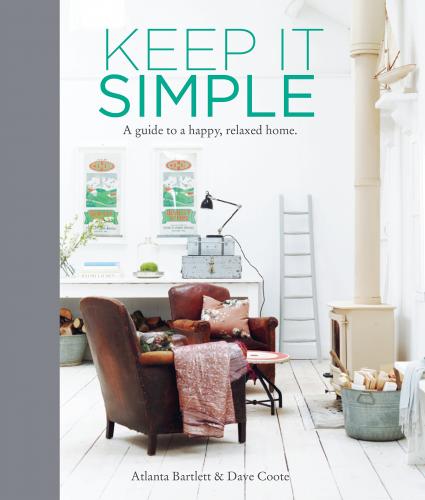 книга Keep it Simple: Guide to a Happy, Relaxed Home, автор: Atlanta Bartlett