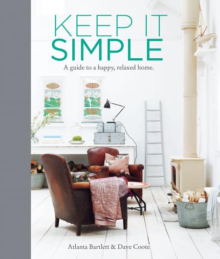 обложка книги Keep it Simple: A Guide to a Happy, Relaxed Home книга Keep it Simple: A Guide to a Happy, Relaxed Home, автор: Atlanta Bartlett, Dave Coote