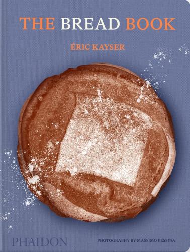 книга The Bread Book: 60 Artisanal Recipes for the Home Baker, автор: Éric Kayser