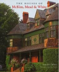 The Houses of McKim, Mead & White, автор: Samuel G. White, Jonathan Wallen