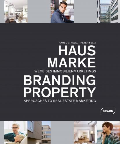 книга Branding Property: Approaches до Real Estate Marketing, автор: Rahel M. Felix, Peter Felix