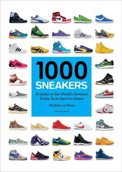 обложка книги 1000 Sneakers: A Guide to the World's Greatest Kicks, from Sport to Street книга 1000 Sneakers: A Guide to the World's Greatest Kicks, from Sport to Street, автор: Mathieu Le Maux