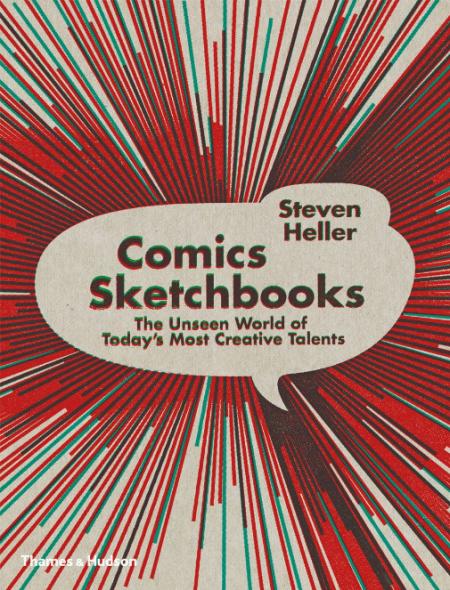 обложка книги Comics Sketchbooks: The Unseen World of Today's Most Creative Talents книга Comics Sketchbooks: The Unseen World of Today's Most Creative Talents, автор: Steven Heller