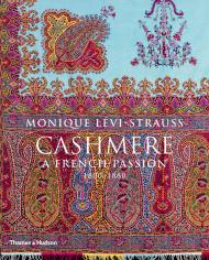 Cashmere: A French Passion 1800-1880 Monique Levi-Strauss