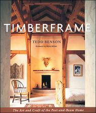 Timberframe: The Art and Craft of the Post and Beam Home, автор: Tedd Benson