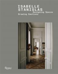 Isabelle Stanislas: Designing Spaces, Drawing Emotions Author Isabelle Stanislas, Text by Thomas Erber