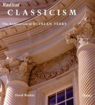 Radical Classicism: The Architecture of Quinlan Terry David Watkin