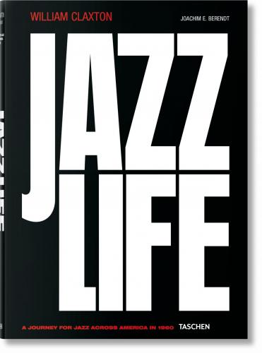 обложка книги William Claxton. Jazzlife книга William Claxton. Jazzlife, автор: William Claxton, Joachim E. Berendt