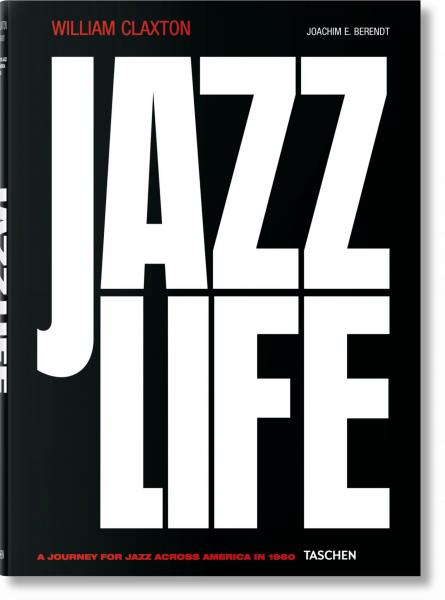 книга William Claxton. Jazzlife, автор: William Claxton, Joachim E. Berendt