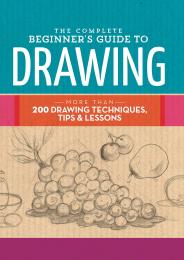 The Complete Beginner's Guide to Drawing: More than 200 Drawing Techniques, Tips & Lessons, автор: Walter Foster Creative Team