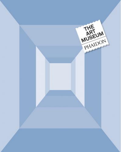 обложка книги The Art Museum книга The Art Museum, автор: Phaidon Editors