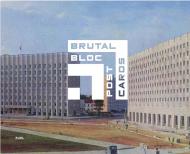 Brutal Bloc Postcards: Soviet Era Postcards from the Eastern Bloc, автор: Damon Murray, Stephen Sorrell
