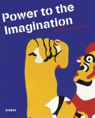 Power to Imagination: Artists, Posters and Politics, автор: Jurgen Doring