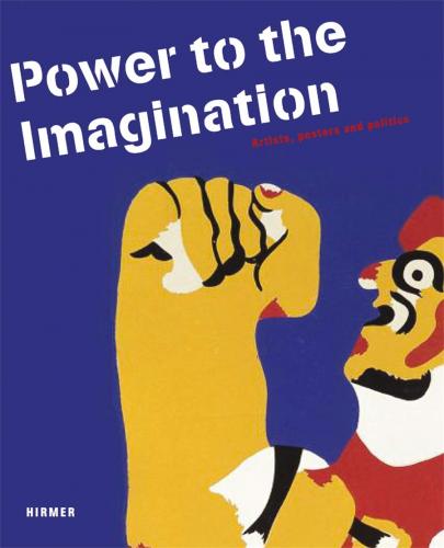 книга Power to Imagination: Artists, Posters and Politics, автор: Jurgen Doring