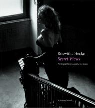Roswitha Hecke: Secret Views, книга издательства: Schirmer/Mosel Verlag Roswitha Hecke: Secret Views, автор: Joachim Sartorius, Michael Naumann