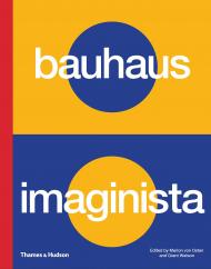Bauhaus Imaginista: A School in the World Marion von Osten, Grant Watson