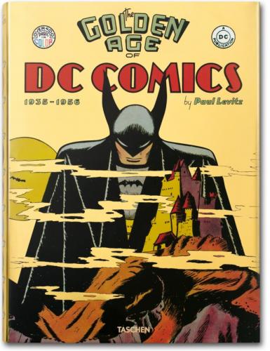 обложка книги The Golden Age of DC Comics книга The Golden Age of DC Comics, автор: Paul Levitz