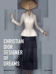 Christian Dior: Designer of Dreams Foreword by Anne Pasternak, Introduction by Florence Müller, Text by Maureen Footer and Matthew Yokobosky, Contributions by Katerina Jebb