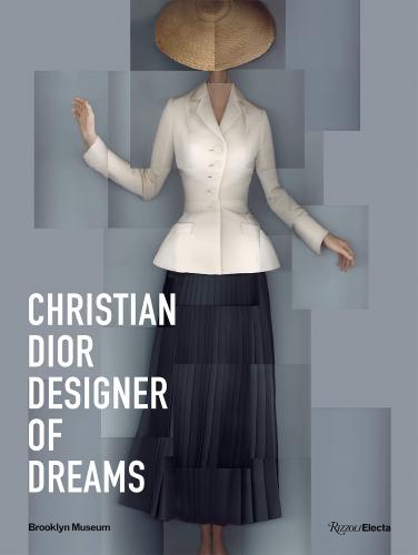 книга Christian Dior: Designer of Dreams, автор: Foreword by Anne Pasternak, Introduction by Florence Müller, Text by Maureen Footer and Matthew Yokobosky, Contributions by Katerina Jebb