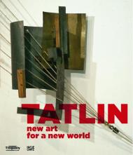Tatlin: New Art for New World Simon Baier, Basel Tinguely Museum